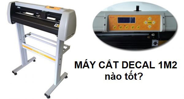 Máy cắt decal khổ 1m2 loại nào tốt?