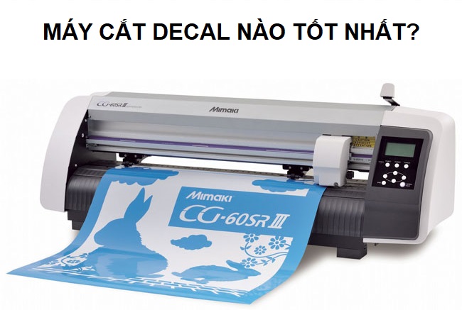 Máy Cắt Decal Nào Tốt Nhất? Giải Đáp Từ Chuyên Gia